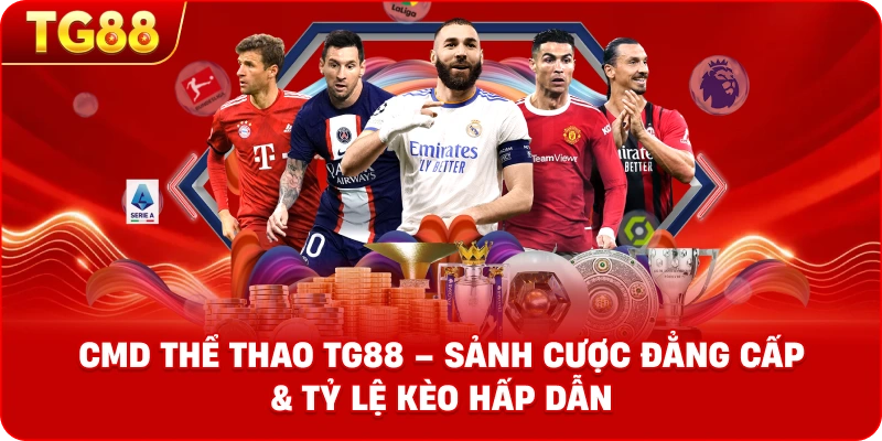 CMD Thể Thao – Sảnh Cá Cược Trực Tuyến Đẳng Cấp Và Uy Tín Tại TG88
