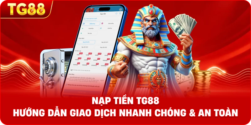 Nạp Tiền TG88 – Hướng Dẫn Giao Dịch Nhanh Chóng & An Toàn